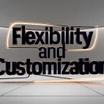 Flexibility and Customization