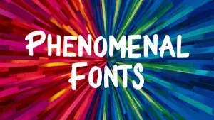 Phenomenal Fonts