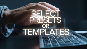 Select Presets or Templates