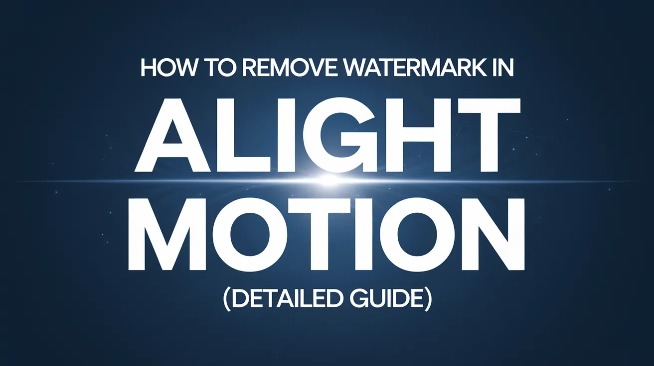 How to Remove Watermark in Alight Motion APK? (Detailed Guide)