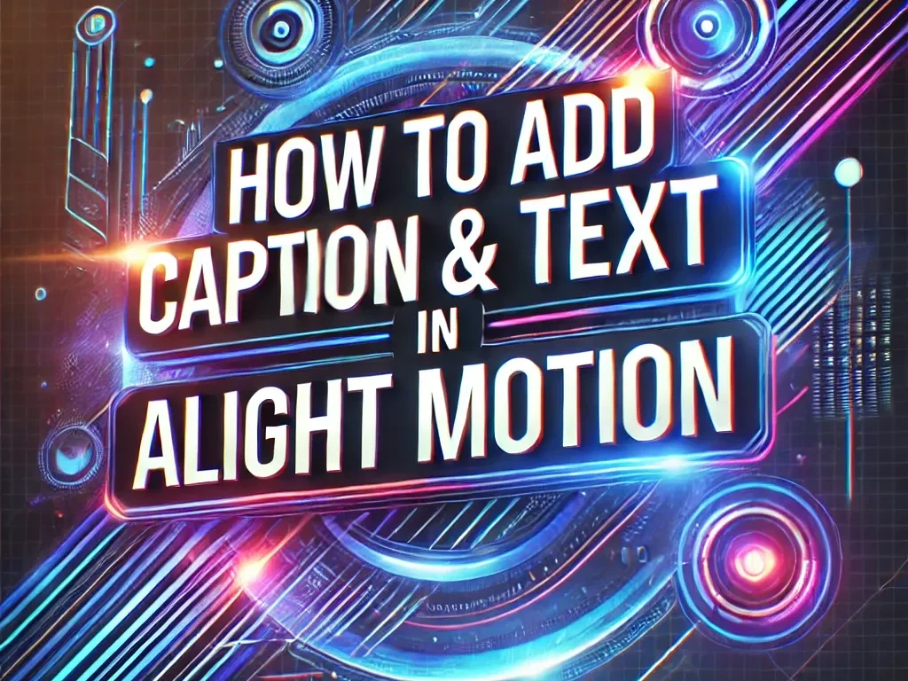 How to Add Caption & Text in Alight Motion