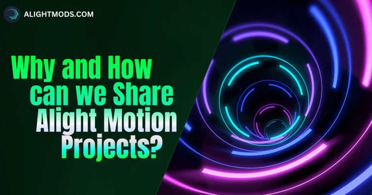 Why and How can we Share Alight Motion Projects